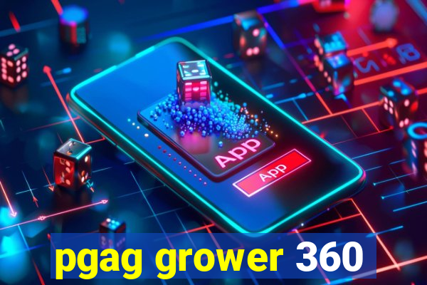 pgag grower 360